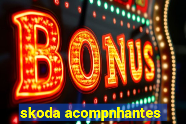 skoda acompnhantes